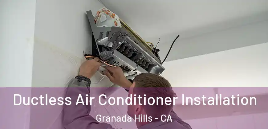 Ductless Air Conditioner Installation Granada Hills - CA